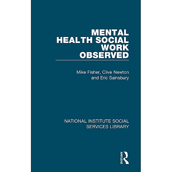 Mental Health Social Work Observed, Mike Fisher, Clive Newton, Eric Sainsbury
