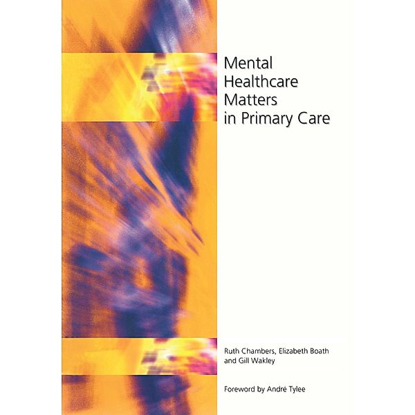 Mental Healthcare Matters In Primary Care, Ruth Chambers, Elizabeth Boath, Gill Wakley