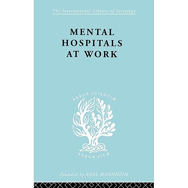 Mental Hospitals at Work, Kathleen Jones, Roy Sidebotham