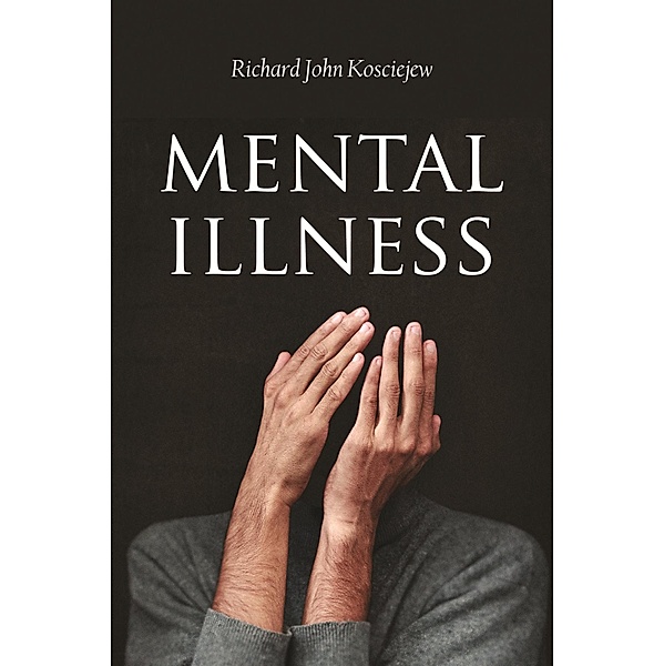 Mental Illness, Richard John Kosciejew