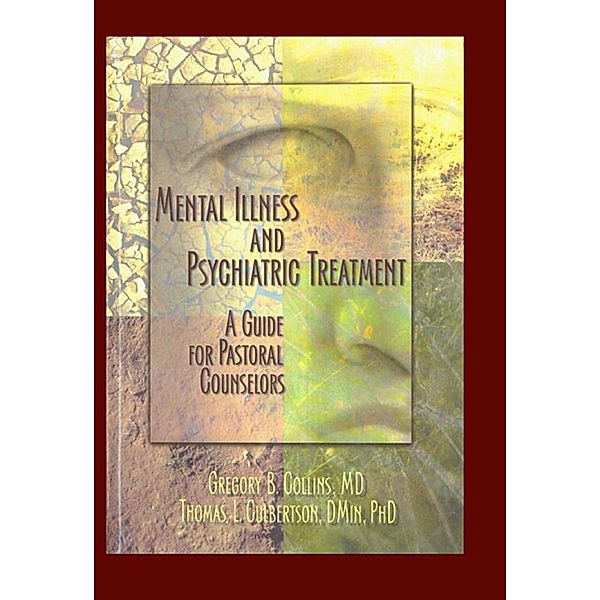 Mental Illness and Psychiatric Treatment, Gregory Collins, Rev Thomas Culbertson, Harold G Koenig