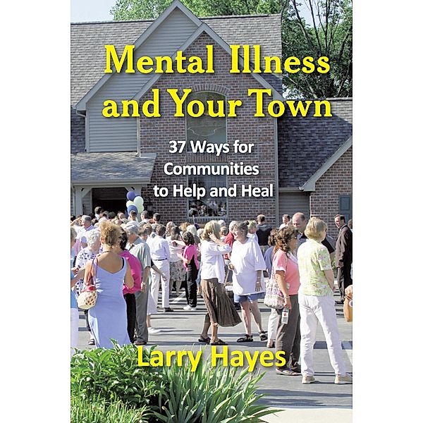 Mental Illness and Your Town, Larry Hayes