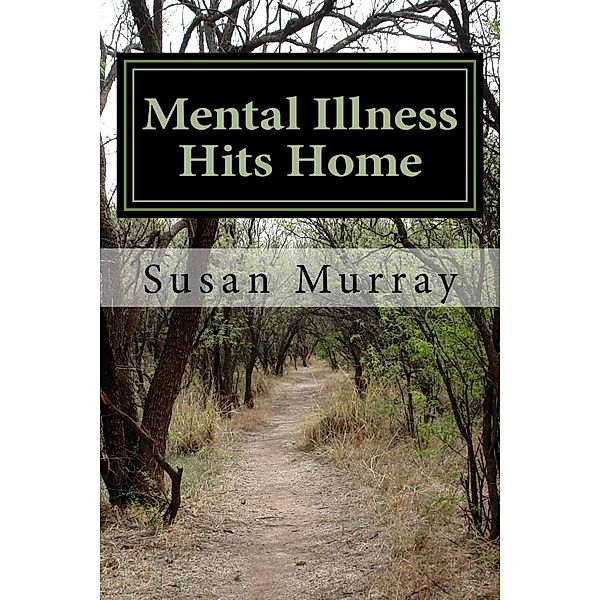 Mental Illness Hits Home, Susan P. Murray