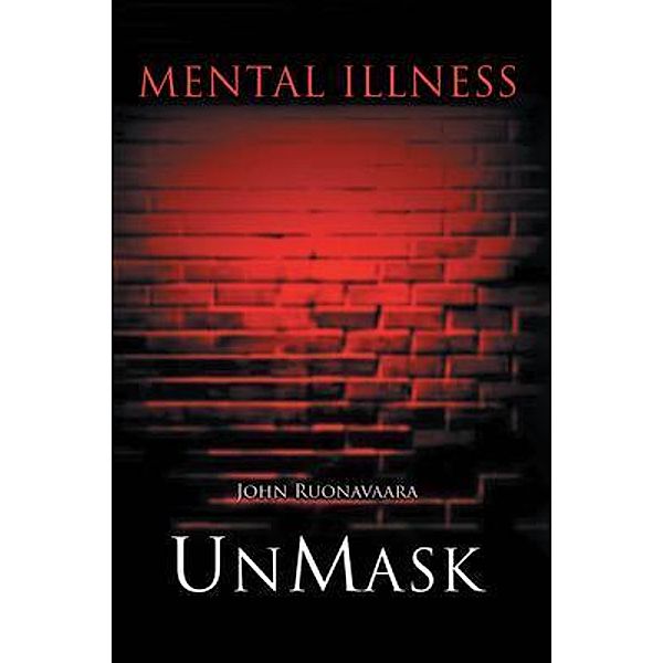 Mental Illness / John Ruonavaara Publishing, John Ruonavaara