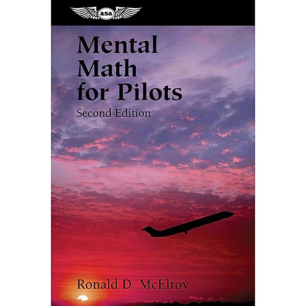 Mental Math for Pilots, Ronald D. McElroy