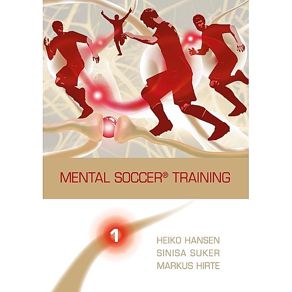 Mental Soccer® Training, Heiko Hansen, Sinisa Suker, Markus Hirte