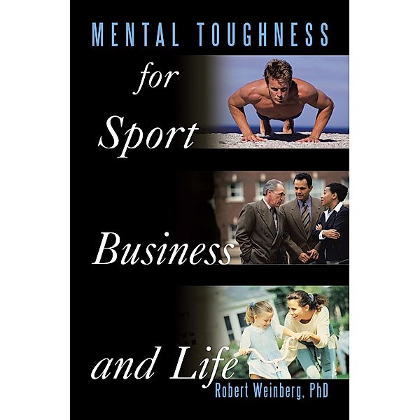 Mental Toughness for Sport, Business and Life, Robert Weinberg