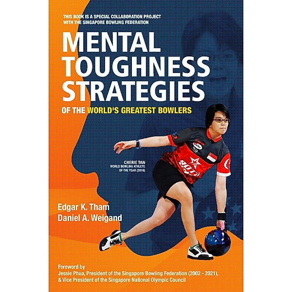 Mental Toughness Strategies of the World's Greatest Bowlers, Edgar Tham, Daniel Weigand