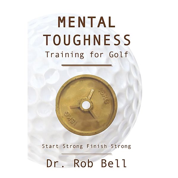 Mental Toughness Training for Golf, Rob Bell