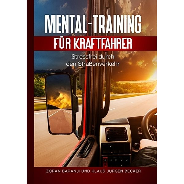 Mental - Training für Kraftfahrer, Zoran Baranji, Klaus Jürgen Becker