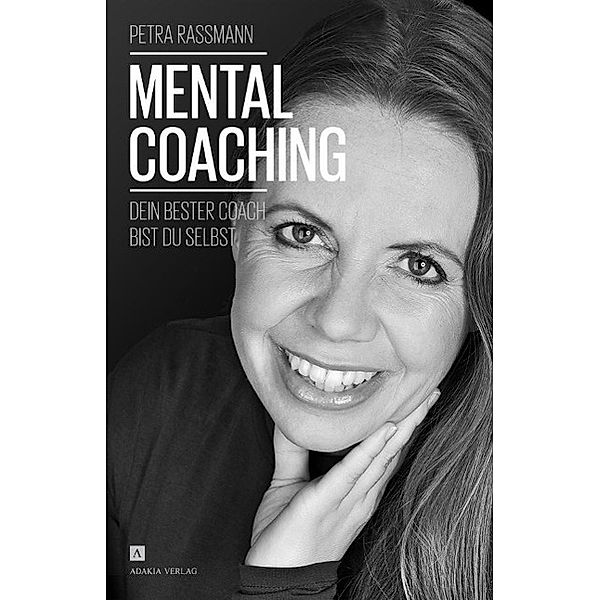 Mentalcoaching - Dein bester Coach bist du selbst, Petra Rassmann