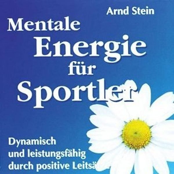 Mentale Energie für Sportler, Arnd Stein