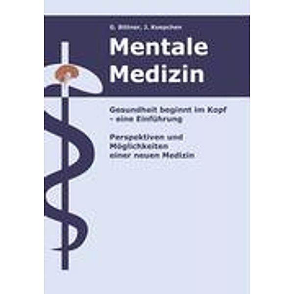 Mentale Medizin. Gesundheit beginnt im Kopf - eine Einführung, Gerhard Bittner, J. Koepchen
