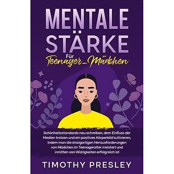 Mentale Stärke Für Teenager-Mädchen, Timothy Presley