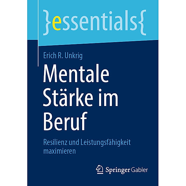 Mentale Stärke im Beruf, Erich R. Unkrig