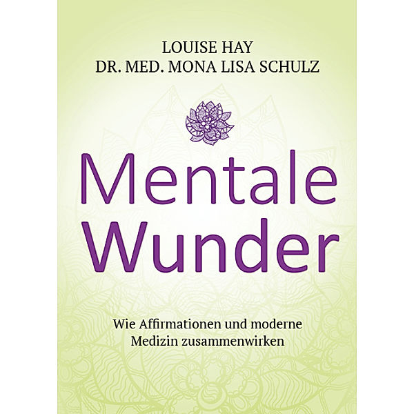 Mentale Wunder, Louise L. Hay, Mona L. Schulz