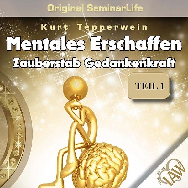 Mentales Erschaffen: Zauberstab Gedankenkraft (Original Seminar Life), Teil 1