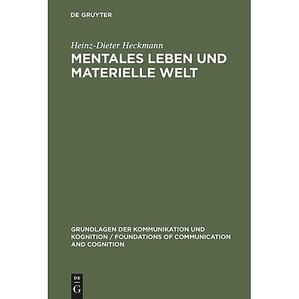Mentales Leben und materielle Welt / Grundlagen der Kommunikation und Kognition / Foundations of Communication and Cognition, Heinz-Dieter Heckmann