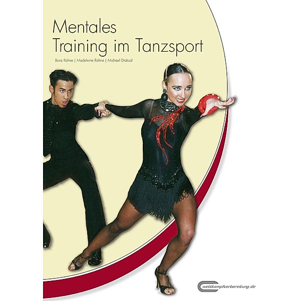 Mentales Training im Tanzsport, Boris Rohne, Madeleine Rohne, Michael Draksal