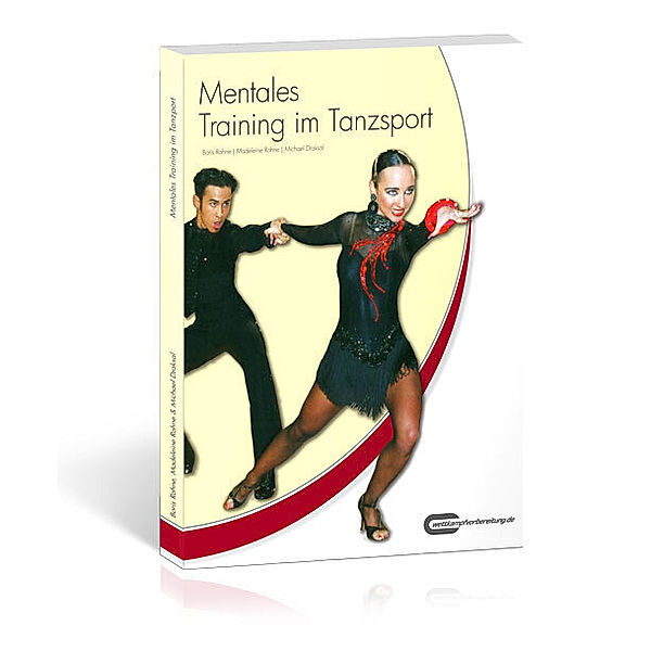 Mentales Training im Tanzsport, Boris Rohne, Madeleine Rohne, Michael Draksal