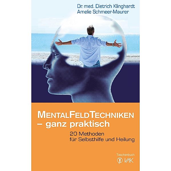 Mentalfeld-Techniken - ganz praktisch / Klopfakupressur, Dietrich Klinghardt, Amelie Schmeer-Maurer