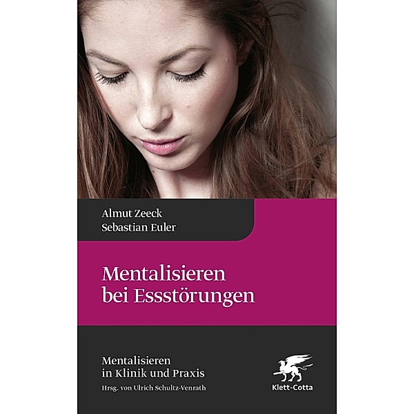 Mentalisieren bei Essstörungen / Mentalisieren in Klinik und Praxis Bd.8, Almut Zeeck, Sebastian Euler