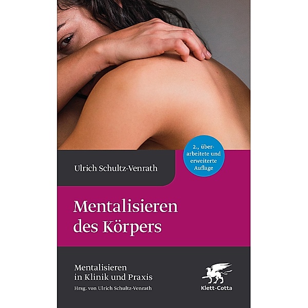 Mentalisieren des Körpers (Mentalisieren in Klinik und Praxis, Bd. 5), Ulrich Schultz-Venrath
