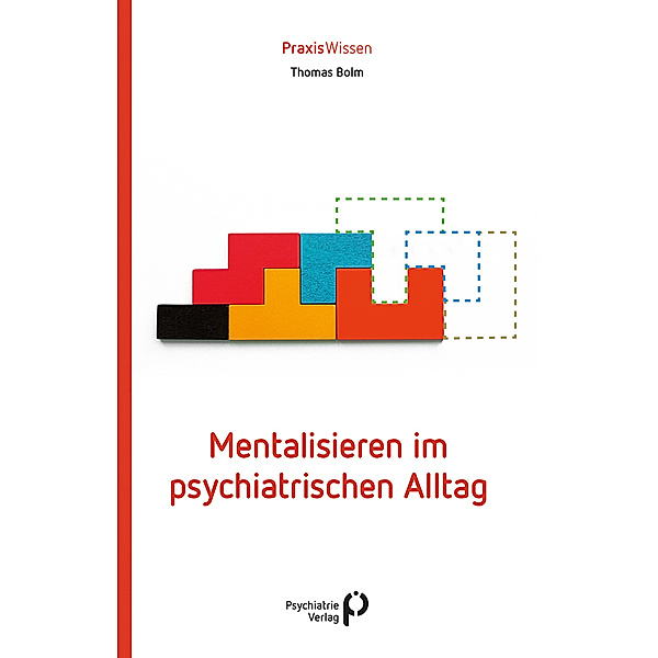 Mentalisieren im psychiatrischen Alltag, Thomas Bolm