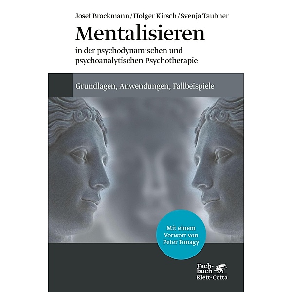 Mentalisieren in der psychodynamischen und psychoanalytischen Psychotherapie, Josef Brockmann, Holger Kirsch, Svenja Taubner