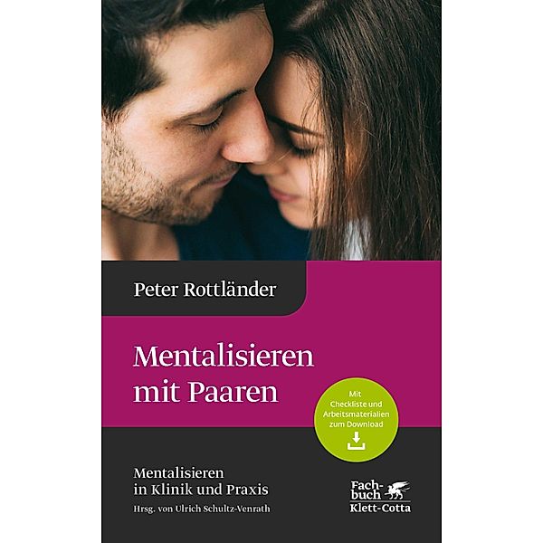 Mentalisieren mit Paaren (Mentalisieren in Klinik und Praxis, Bd. 5) / Mentalisieren in Klinik und Praxis Bd.5, Peter Rottländer