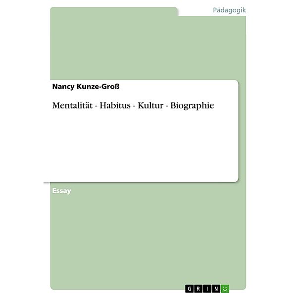 Mentalität - Habitus - Kultur - Biographie, Nancy Kunze-Gross