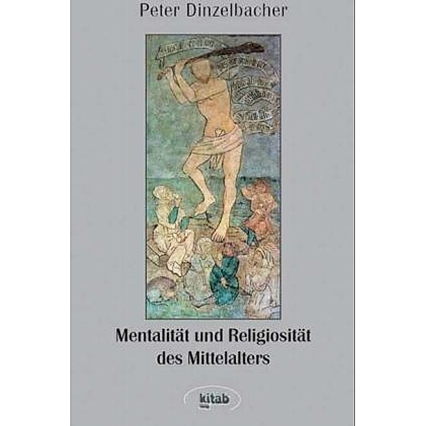 Mentalität und Religiosität des Mittelalters, Peter Dinzelbacher