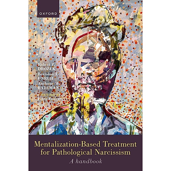 Mentalization-Based Treatment for Pathological Narcissism, Robert P. Drozek, Brandon Unruh, Anthony Bateman