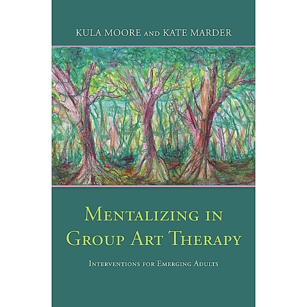 Mentalizing in Group Art Therapy, Kula Moore, Kate Marder