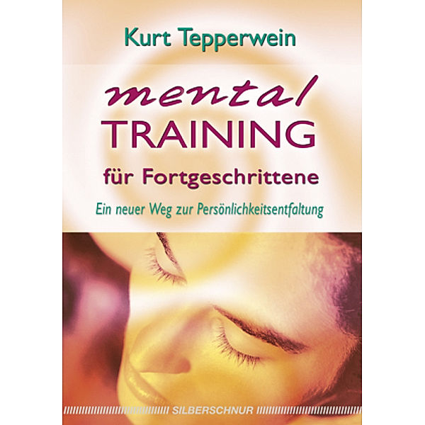 Mentaltraining für Fortgeschrittene, Kurt Tepperwein