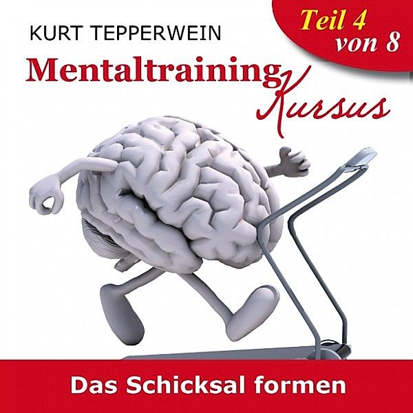 Mentaltraining Kursus: Das Schicksal formen - Teil 4