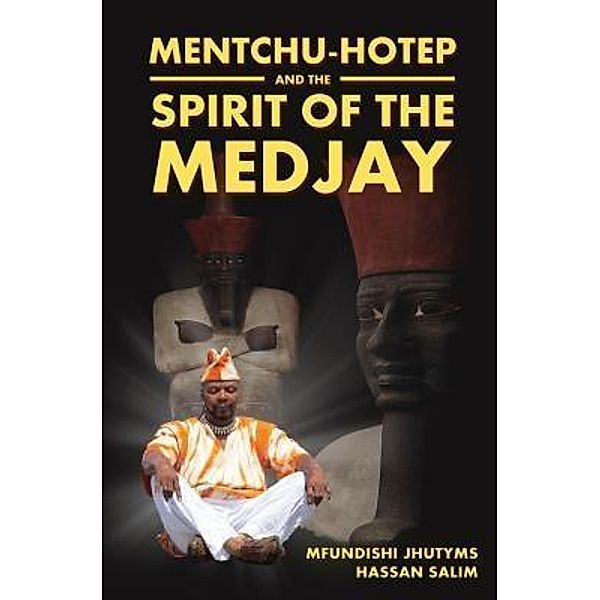 Mentchu-Hotep and the Spirit of the Medjay / URLink Print & Media, LLC, Mfundishi Jhutyms Hassan Salim