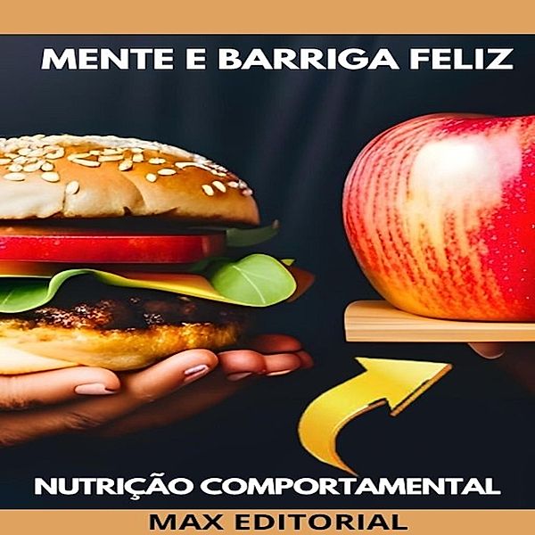 Mente e Barriga Feliz / Nutrição Comportamental - Saúde & Vida Bd.1, Max Editorial