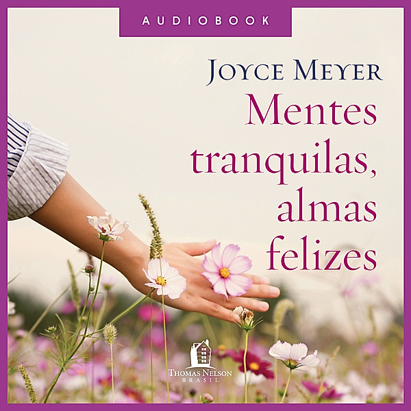 Mentes tranquilas, almas felizes, Joyce Meyer