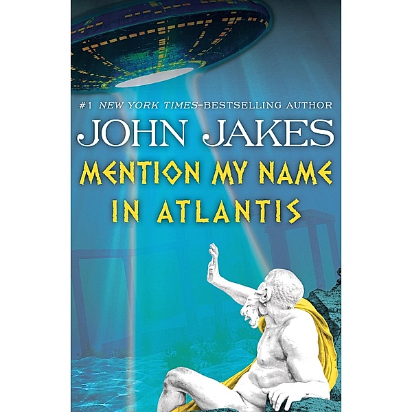 Mention My Name in Atlantis, John Jakes