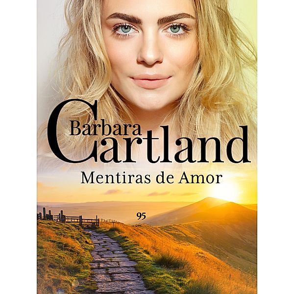 Mentiras de Amor / La Colección Eterna de Barbara Cartland Bd.95, Barbara Cartland