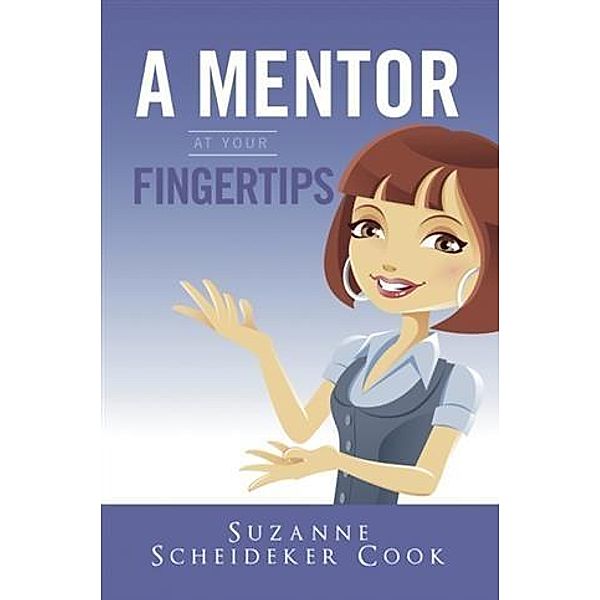 Mentor At Your Fingertips, Suzanne Scheideker Cook