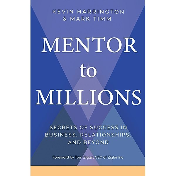 Mentor to Millions, Kevin Harrington, Mark Timm