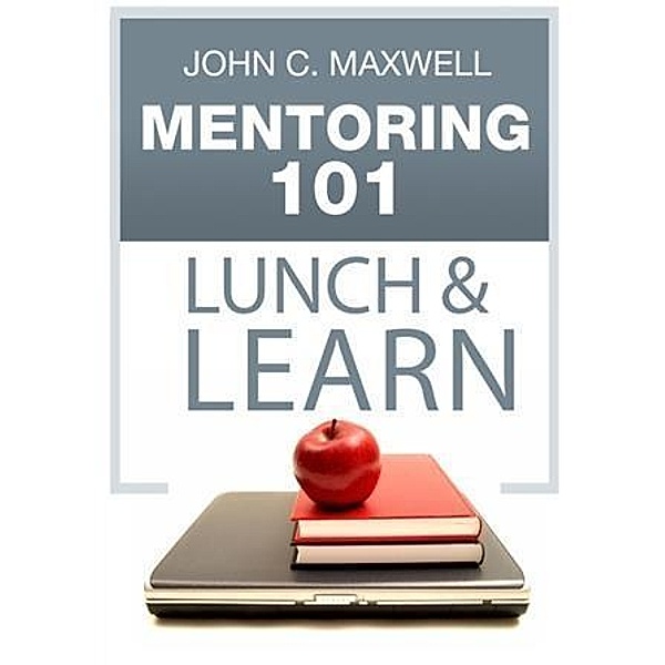 Mentoring 101 Lunch & Learn, John C. Maxwell