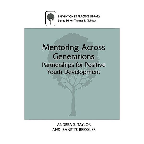 Mentoring Across Generations / Prevention in Practice Library, Andrea S. Taylor, Jeanette Bressler