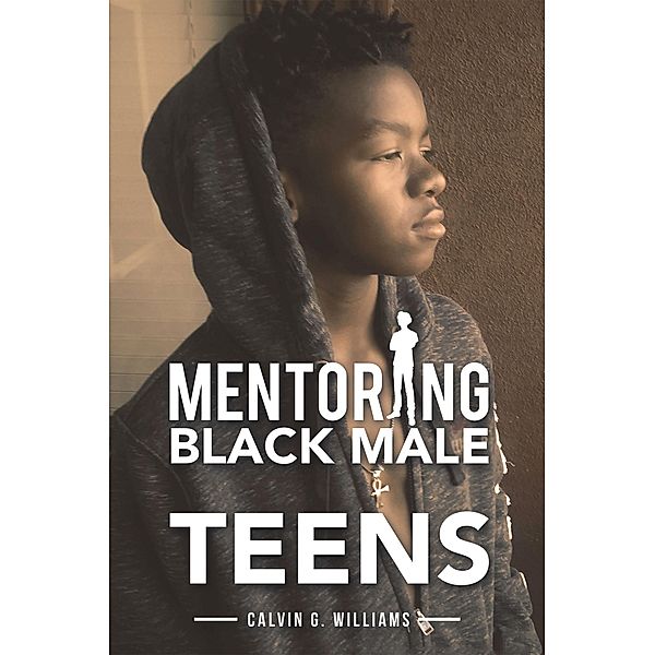 Mentoring Black Male Teens, Calvin G. Williams