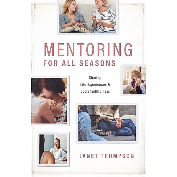 Mentoring For All Seasons, Janet Thompson