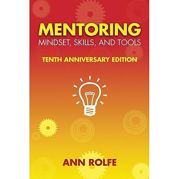 Mentoring Mindset, Skills and Tools 10th Anniversary Edition, Ann Rolfe