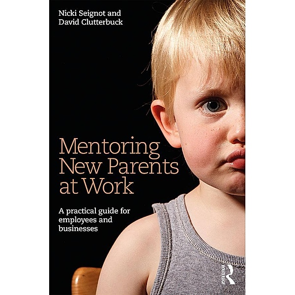 Mentoring New Parents at Work, Nicki Seignot, David Clutterbuck