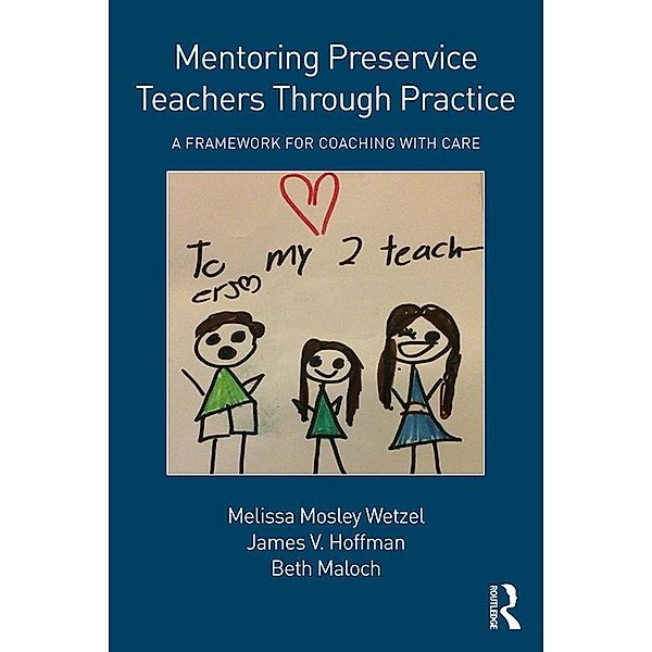 Mentoring Preservice Teachers Through Practice, Melissa Mosley Wetzel, James V. Hoffman, Beth Maloch